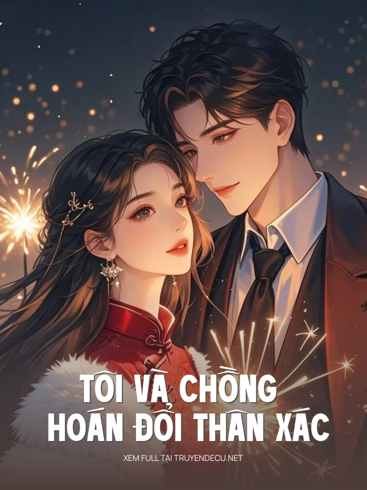 
                            Tôi Và Chồng Hoán Đổi Thân Xác