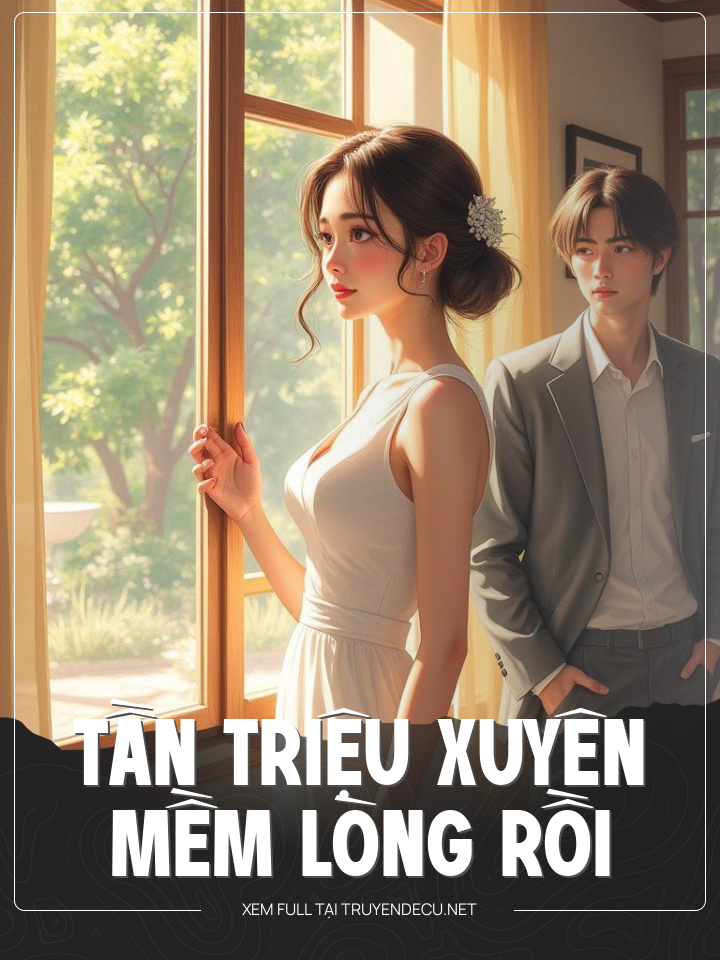 Tần Triệu Xuyên Mềm Lòng Rồi