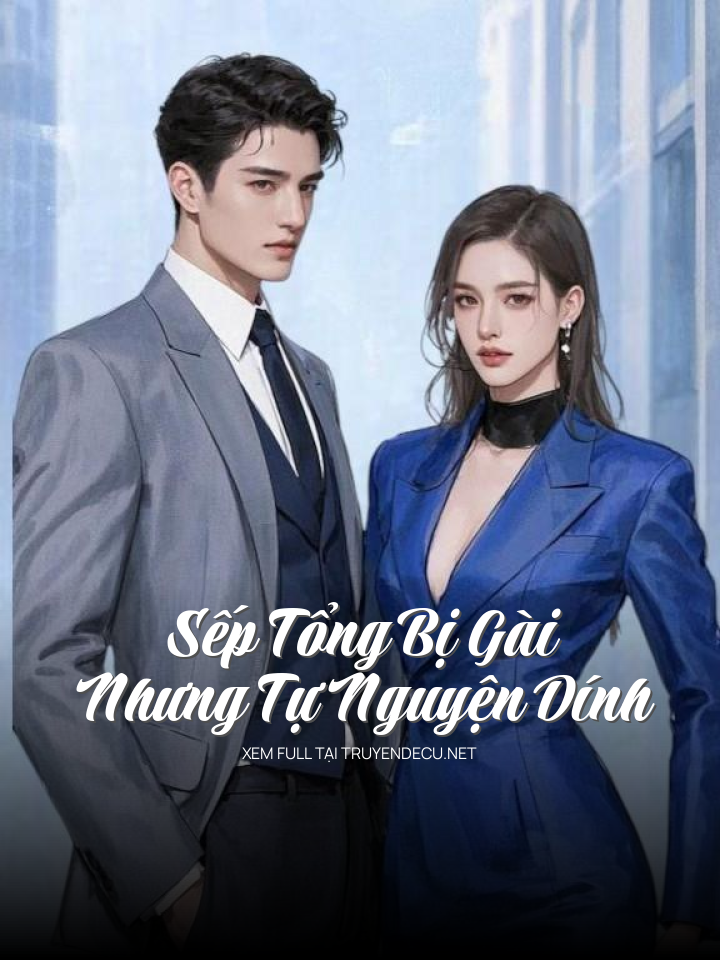 
                            Sếp Tổng Bị Gài Nhưng Tự Nguyện Dính