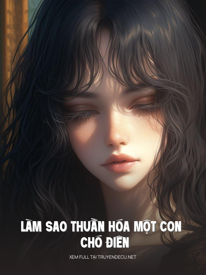 
                            Làm Sao Thuần Hóa Một Con Chó Điên