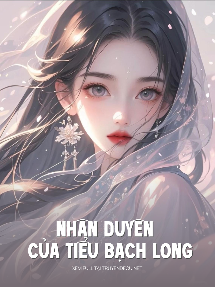 
                            Nhân Duyên Của Tiểu Bạch Long