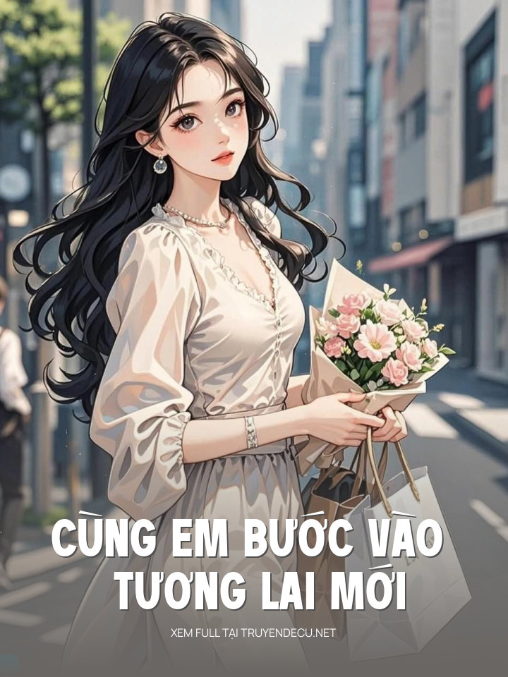 
                            Cùng Em Bước Vào Tương Lại Mới