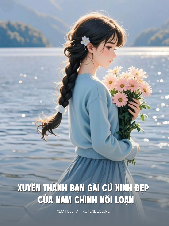 
                            Xuyên Thành Bạn Gái Cũ Xinh Đẹp Của Nam Chính Nổi Loạn