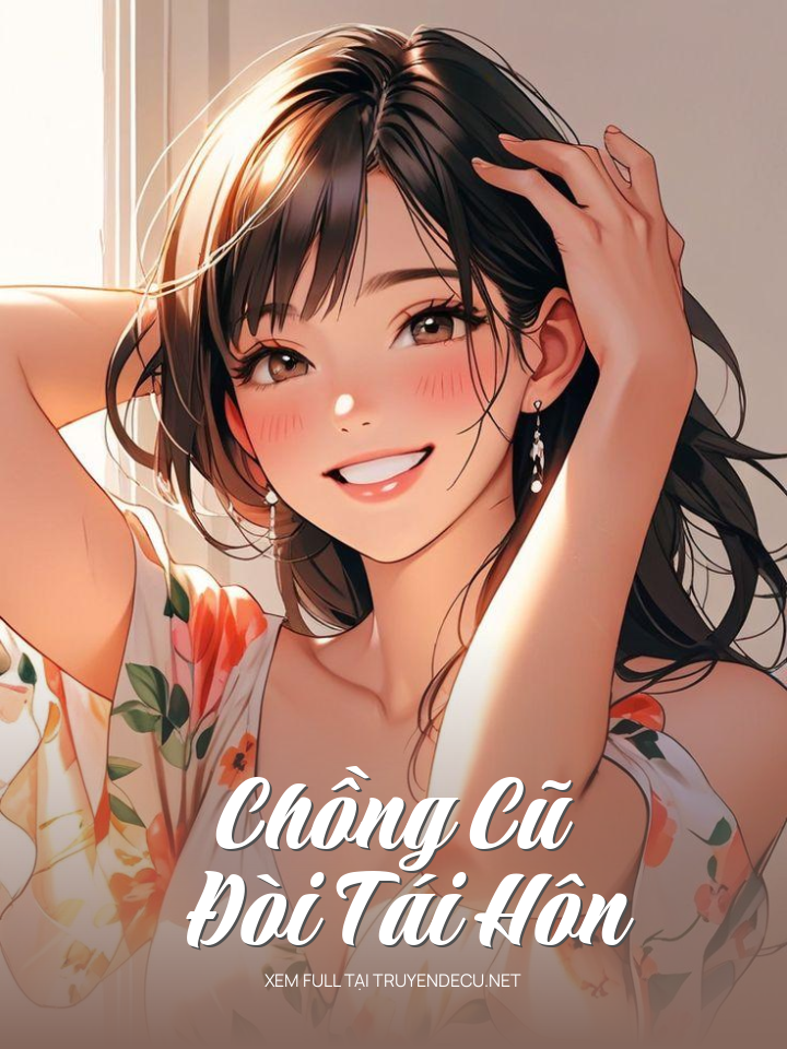 
                            Chồng Cũ Đòi Tái Hôn