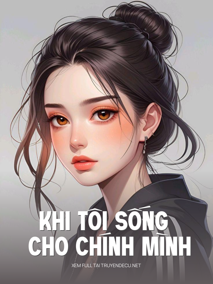 
                            Khi Tôi Sống Cho Chính Mình