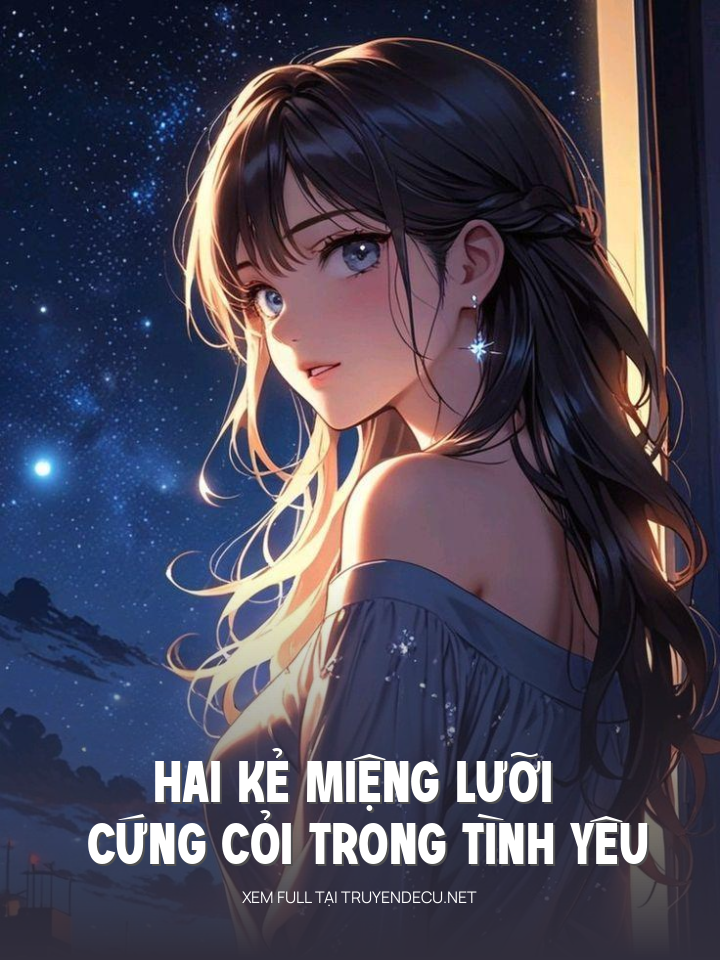
                            Hai Kẻ Miệng Lưỡi Cứng Cỏi Trong Tình Yêu