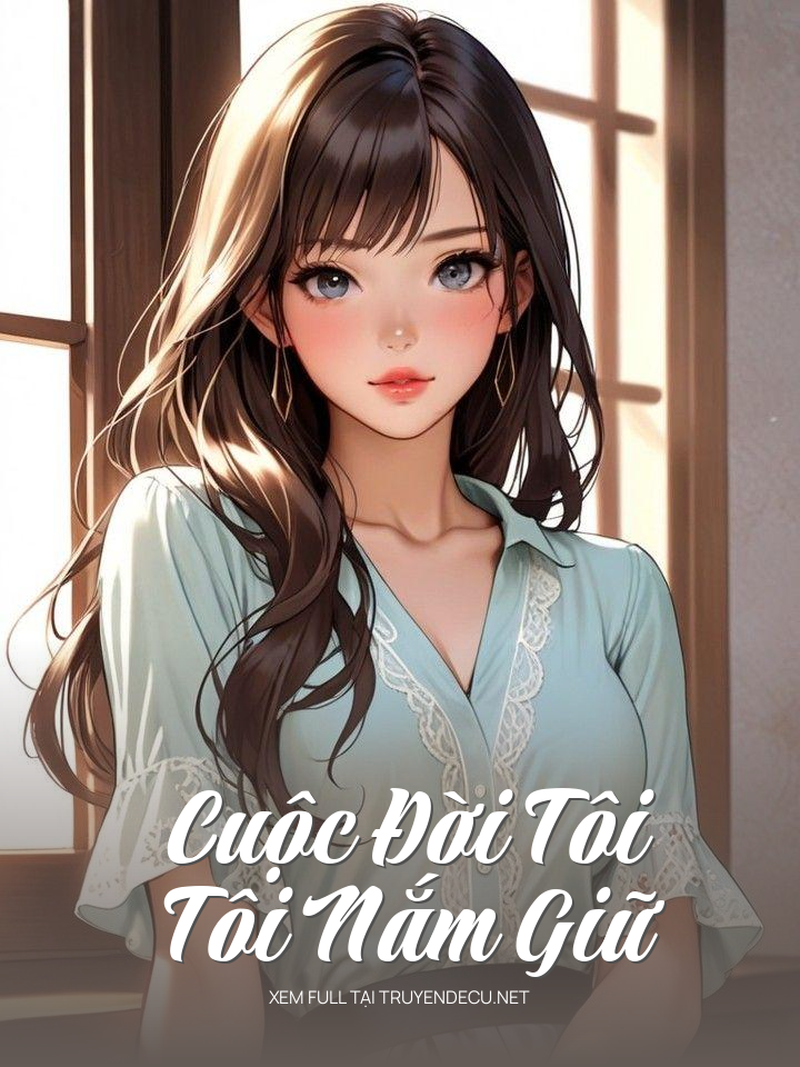
                            Cuộc Đời Tôi, Tôi Nắm Giữ