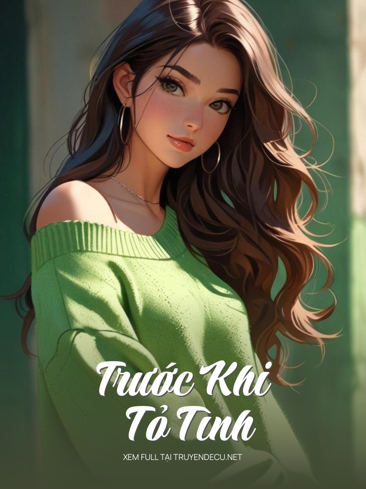 
                            Trước Khi Tỏ Tình