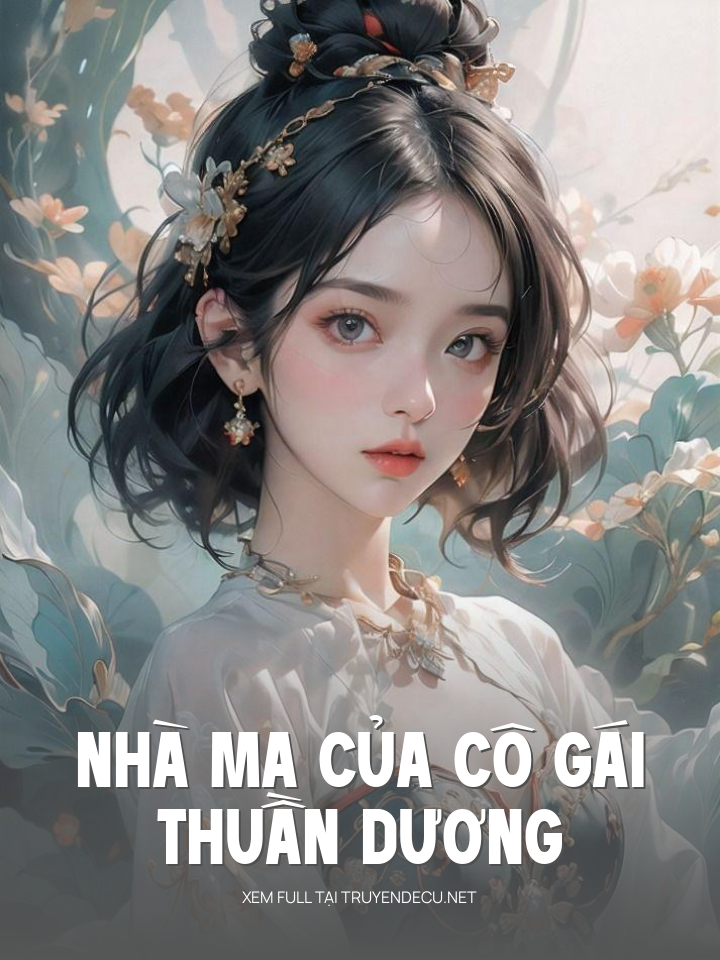 
                            Nhà Ma Của Cô Gái Thuần Dương