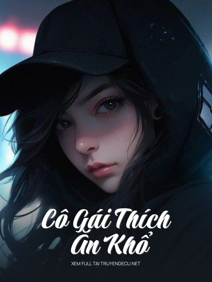 Cô Gái Thích Ăn Khổ