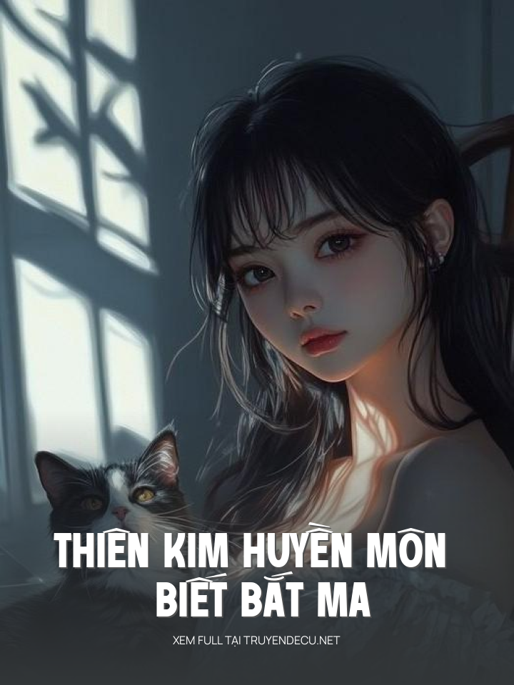 Thiên Kim Huyền Môn Biết Bắt Ma