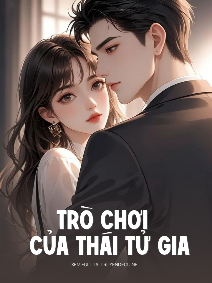 
                            Trò Chơi Của Thái Tử Gia