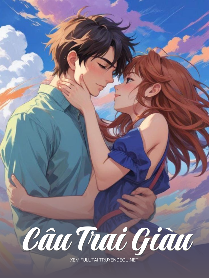 
                            Câu Trai Giàu
