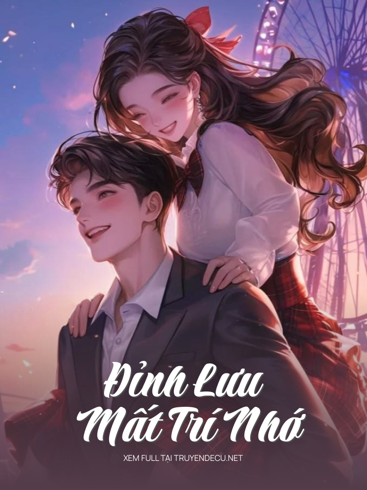 
                            Đỉnh Lưu Mất Trí Nhớ