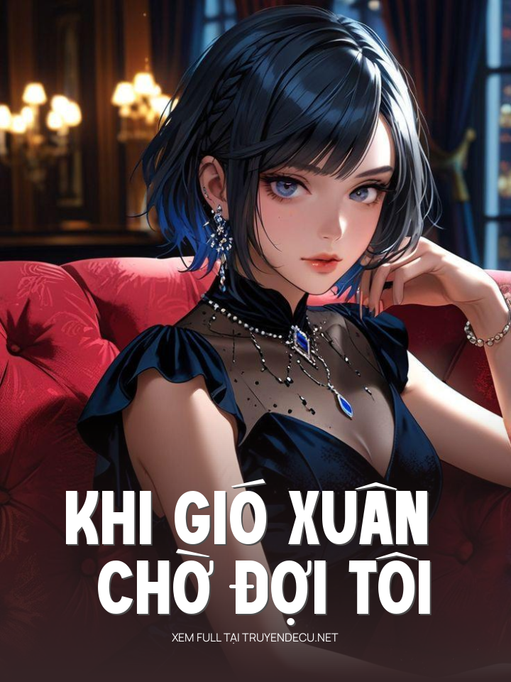 
                            Khi Gió Xuân Chờ Đợi Tôi