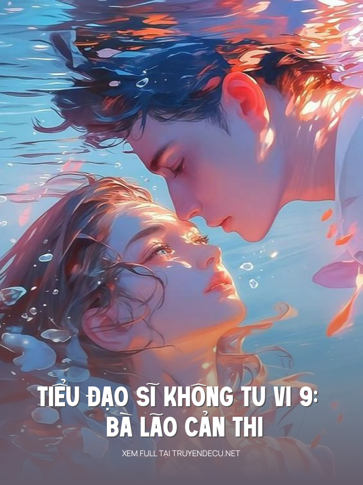 
                            Tiểu Đạo Sĩ Không Tu Vi 9: Bà Lão Cản Thi