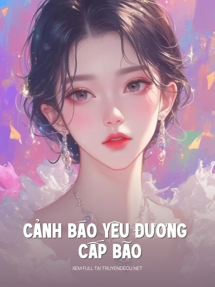 
                            Cảnh Báo Yêu Đương Cấp Bão