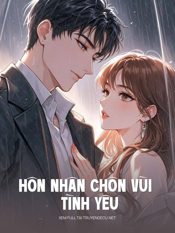 
                            Hôn Nhân Chôn Vùi Tình Yêu