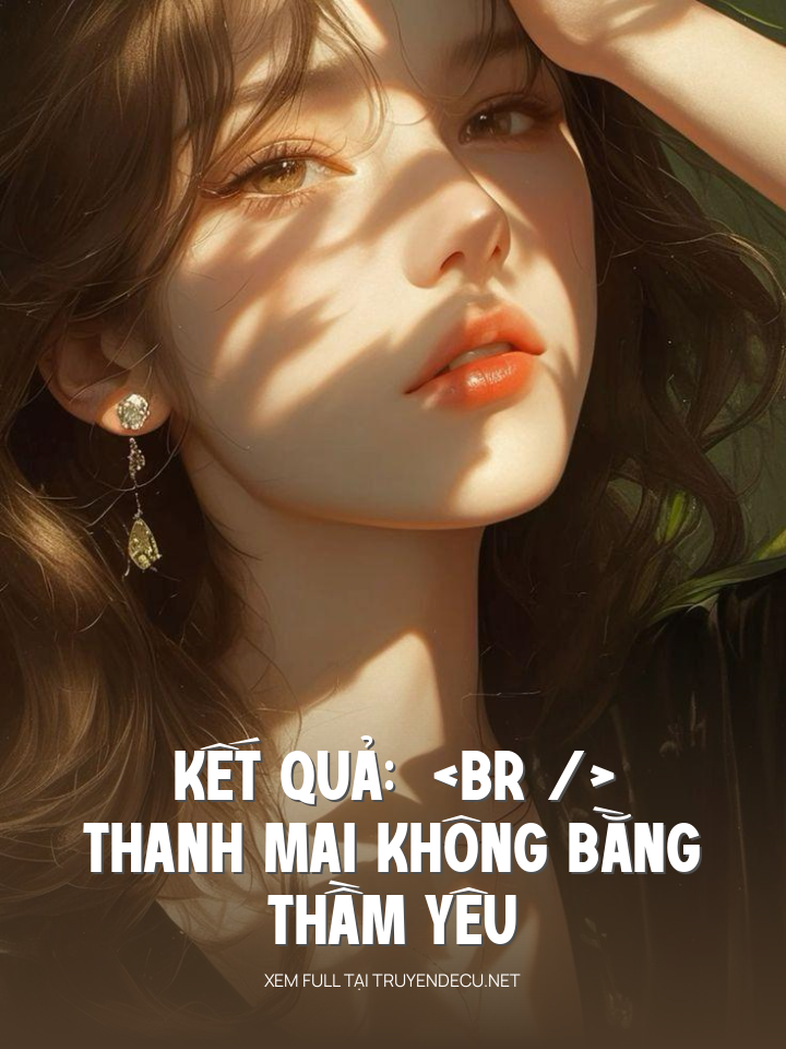 
                            Thanh Mai Không Bằng Thầm Yêu