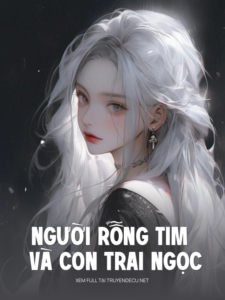 Người Rỗng Tim Và Con Trai Ngọc