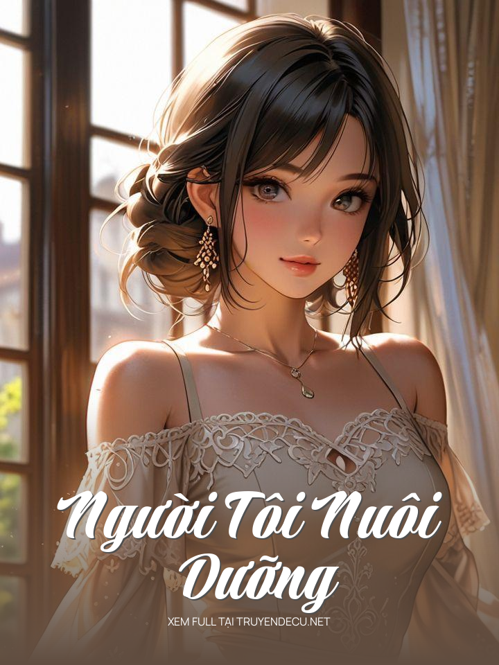 
                            Người Tôi Nuôi Dưỡng