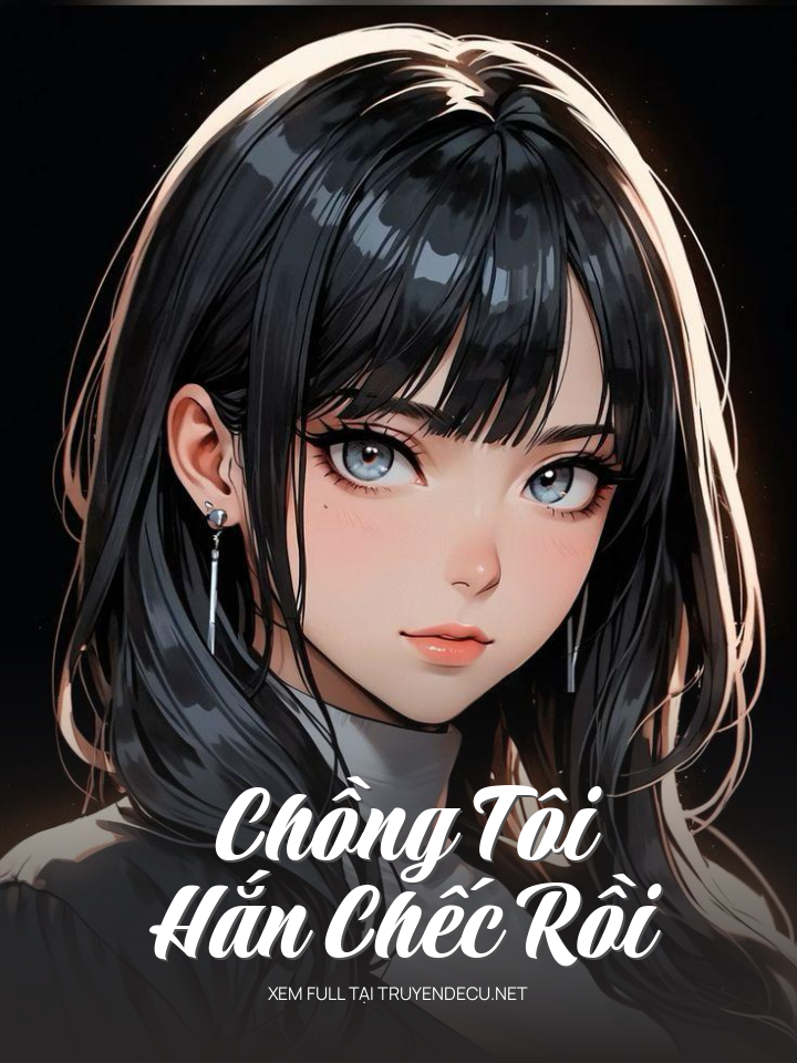 
                            Chồng Tôi Hắn Chếc Rồi