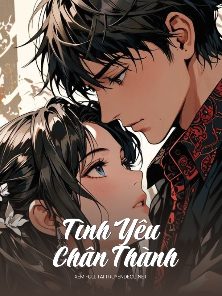 
                            Tình Yêu Chân Thành