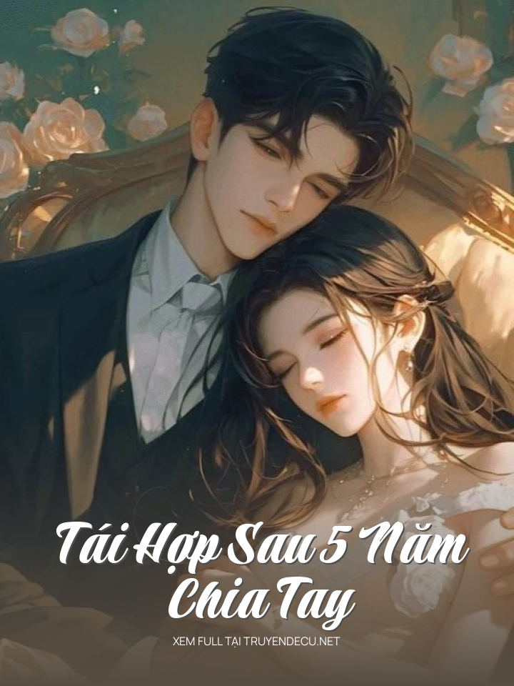 
                            Tái Hợp Sau 5 Năm Chia Tay
