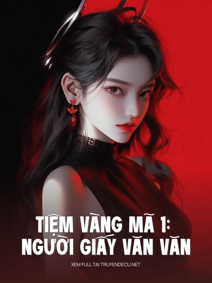 
                            Tiệm Vàng Mã 1: Người Giấy Văn Văn