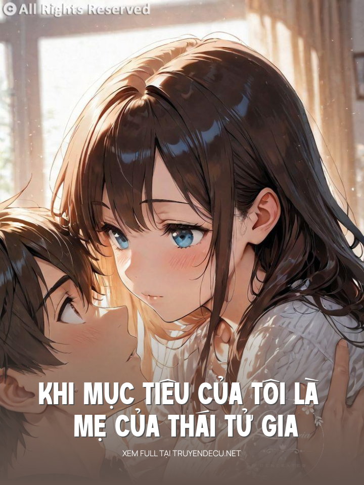 
                            Khi Mục Tiêu Của Tôi Là Mẹ Của Thái Tử Gia