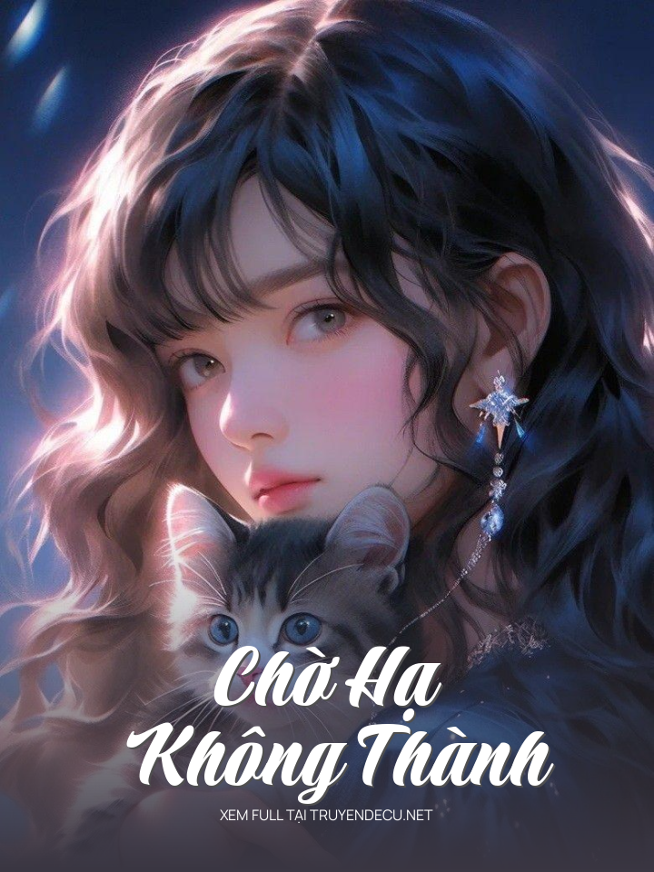 
                            Chờ Hạ Không Thành