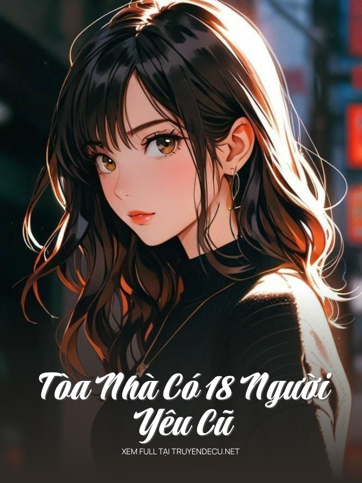 Tòa Nhà Có 18 Người Yêu Cũ