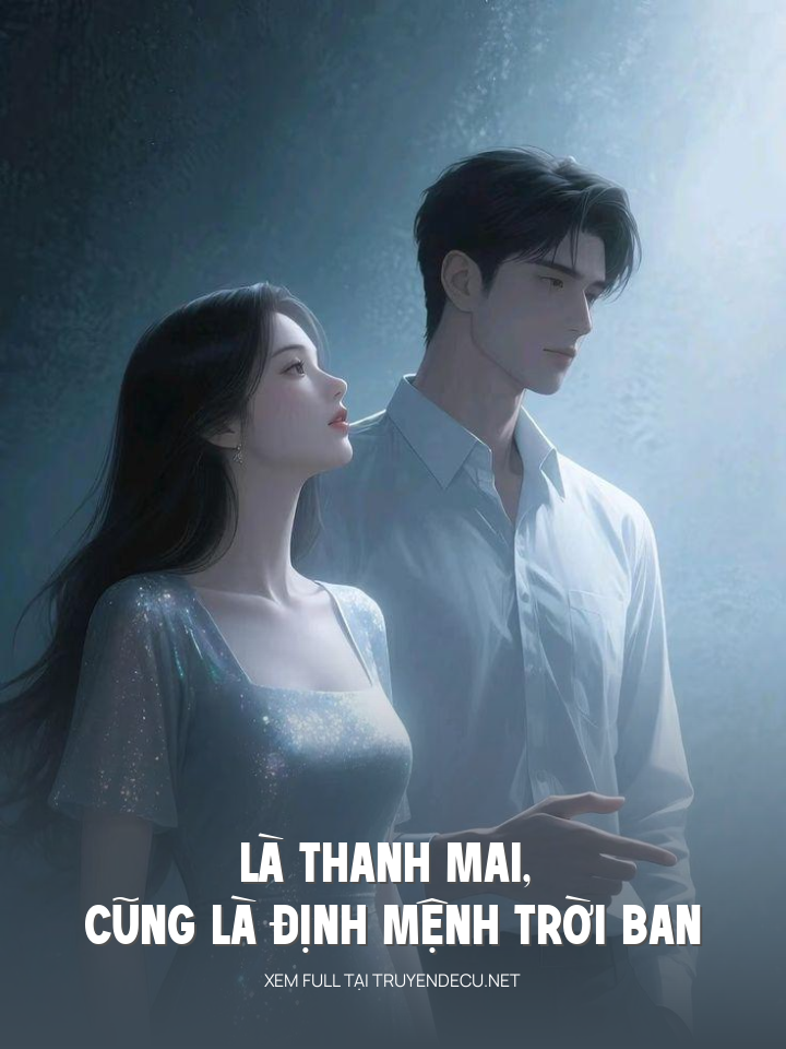 
                            Là Thanh Mai, Cũng Là Định Mệnh Trời Ban