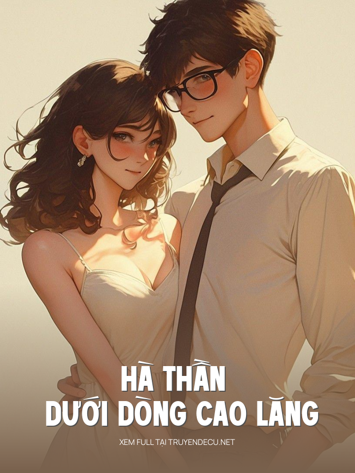 
                            Hà Thần Dưới Dòng Cao Lăng
