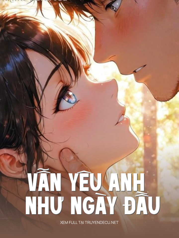 
                            Vẫn Yêu Anh Như Ngày Đầu