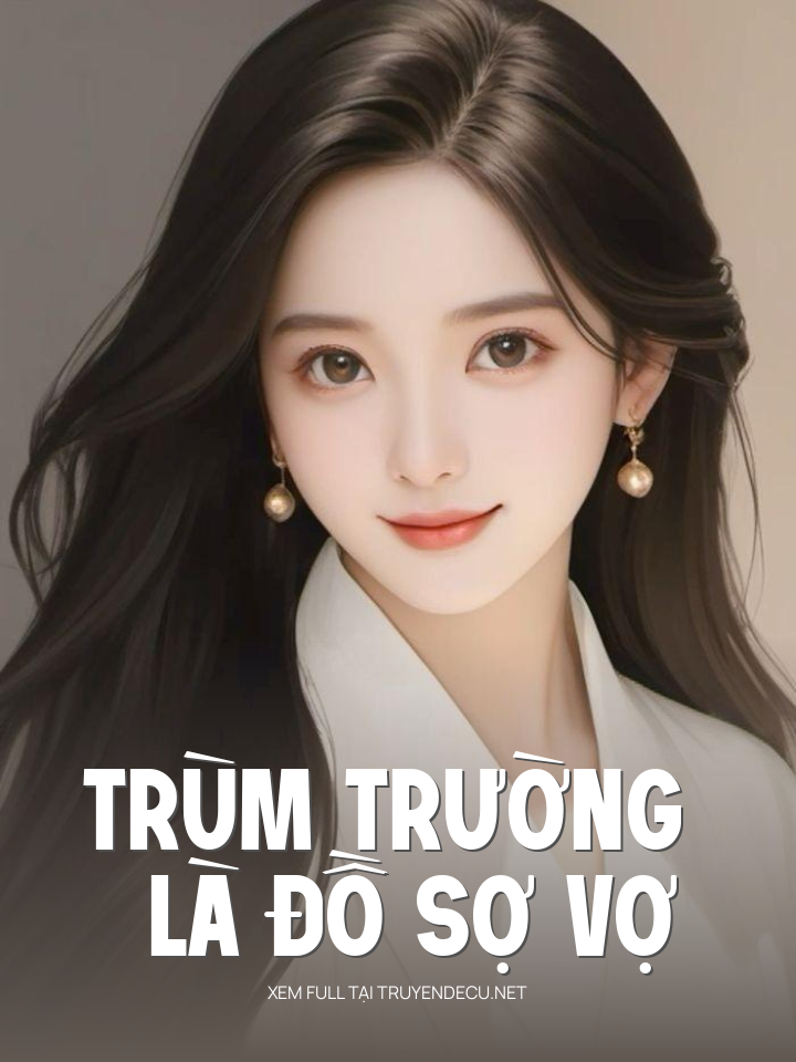 Trùm Trường Là Đồ Sợ Vợ