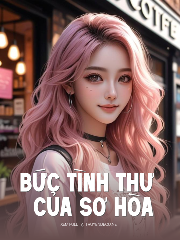 
                            Bức Tình Thư Của Sơ Hòa
