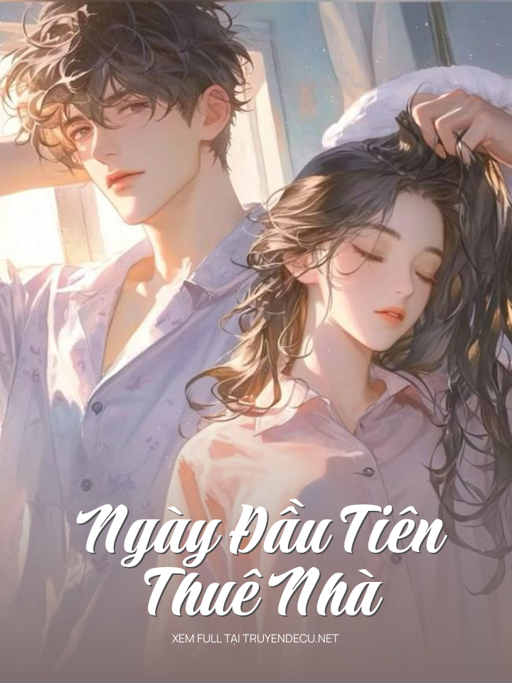 
                            Ngày Đầu Tiên Thuê Nhà