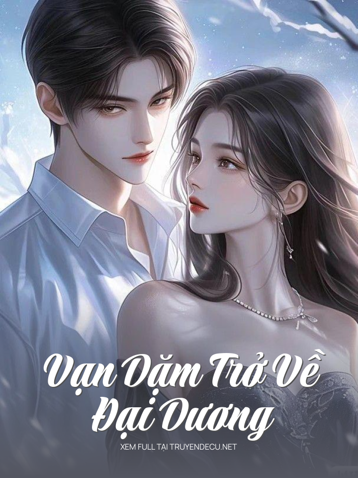 
                            Vạn Dặm Trở Về Đại Dương