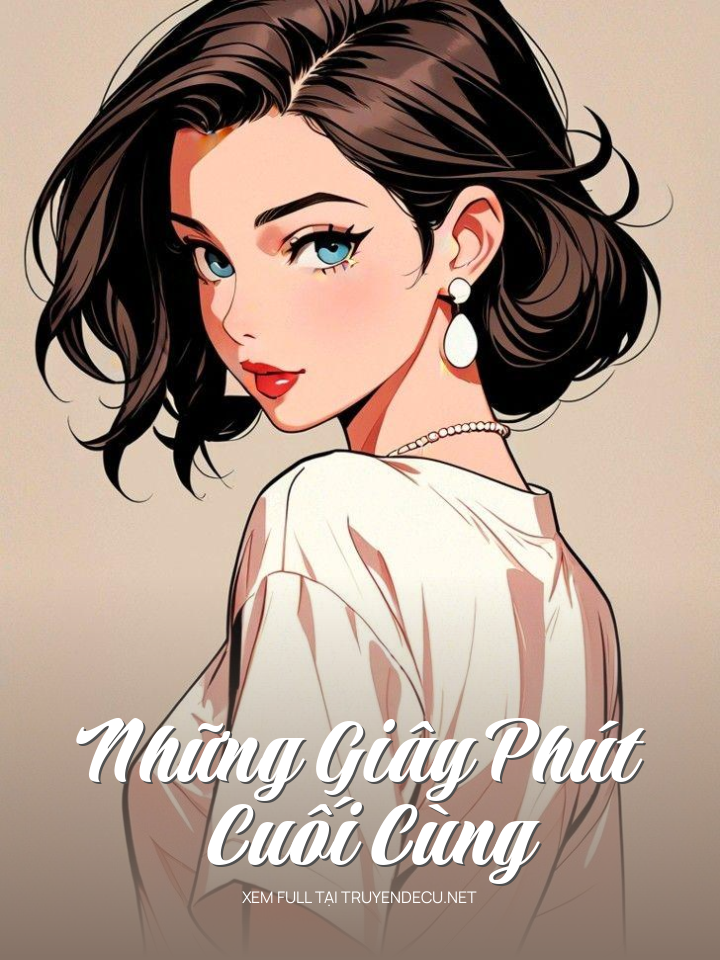 
                            Những Giây Phút Cuối Cùng