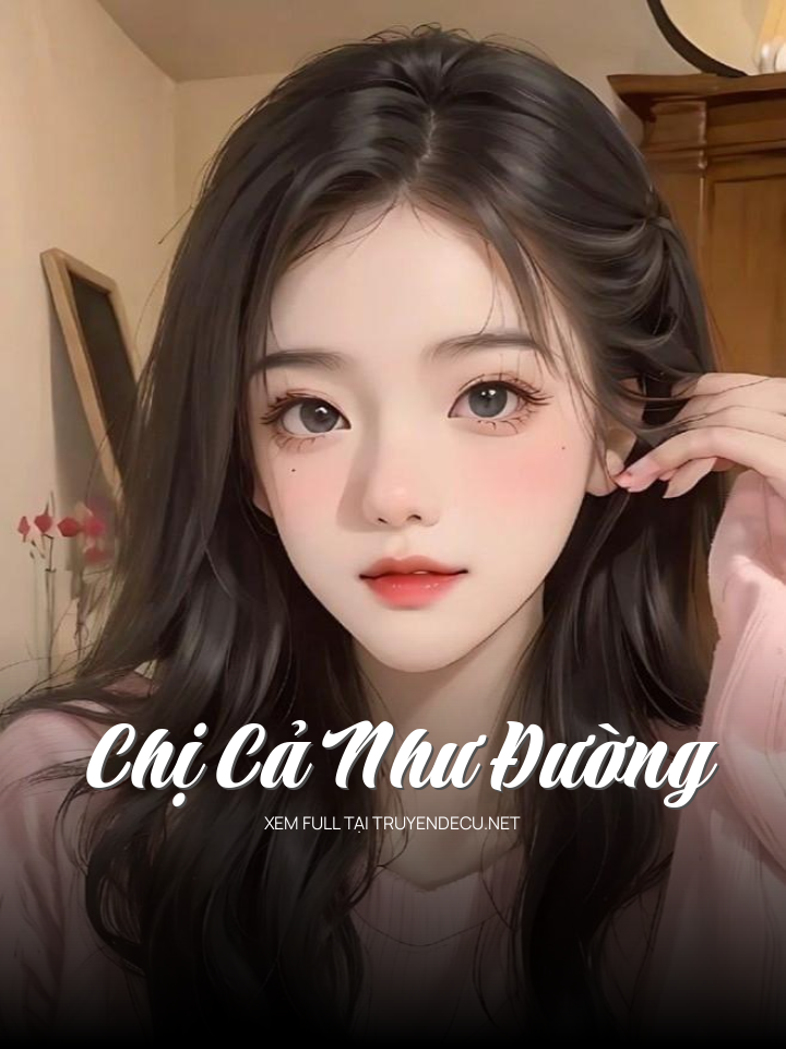 
                            Chị Cả Như Đường