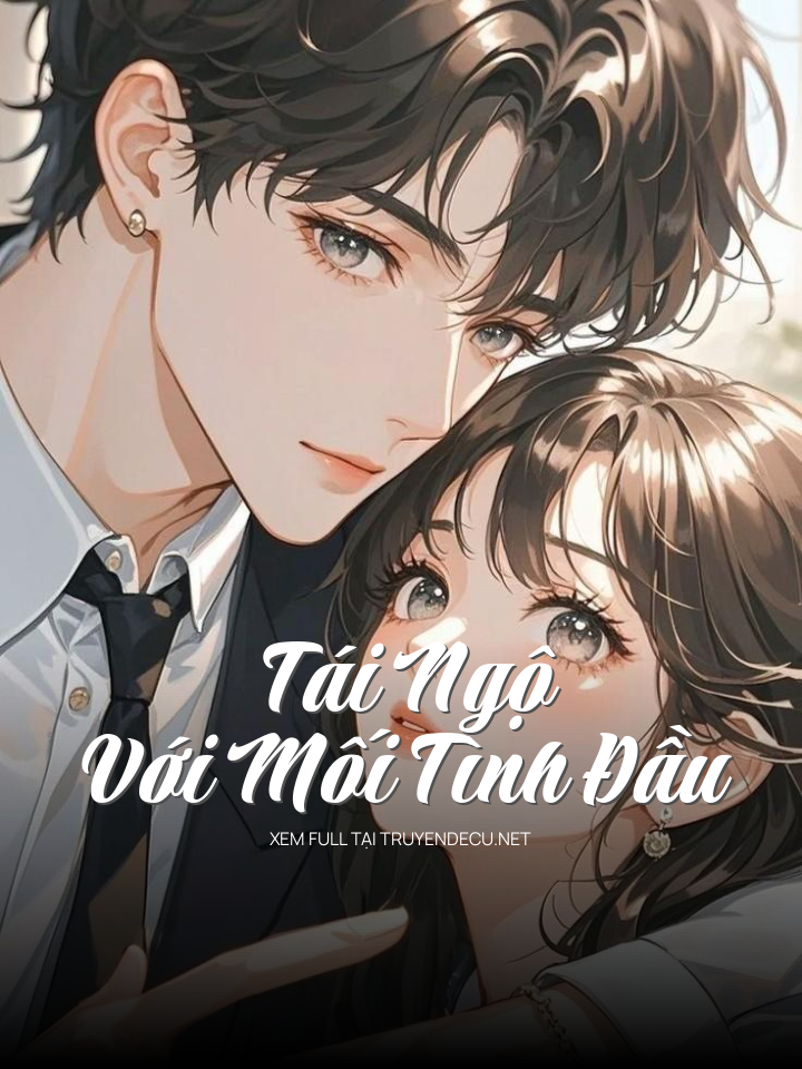 Tái Ngộ Với Mối Tình Đầu