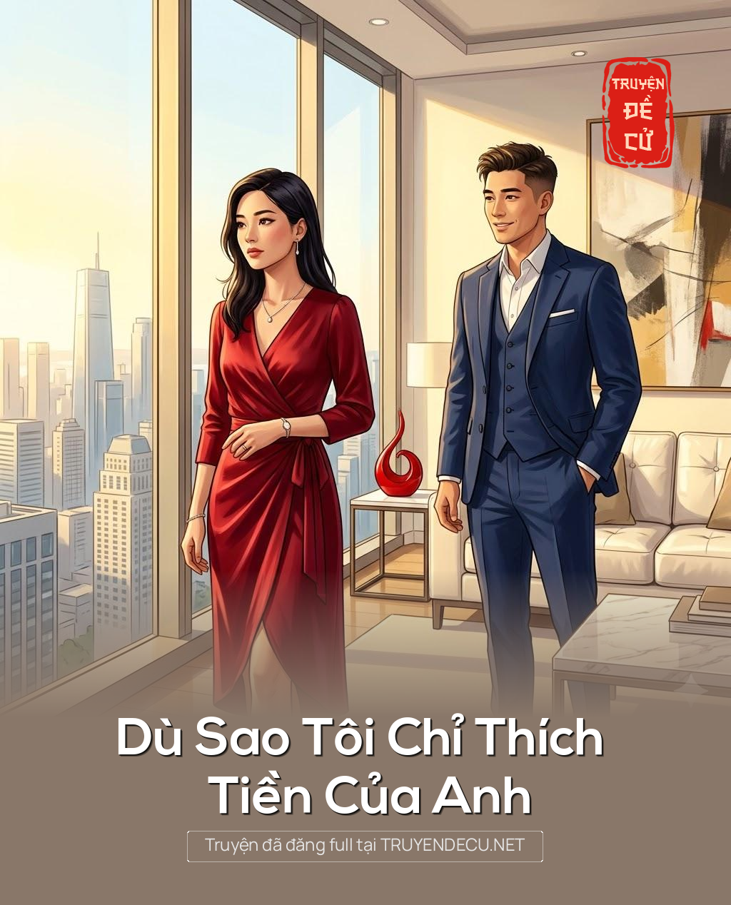 
                            Dù Sao Tôi Chỉ Thích Tiền Của Anh