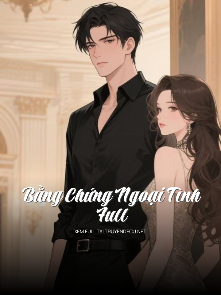 Bằng Chứng Ngoại Tình Full
