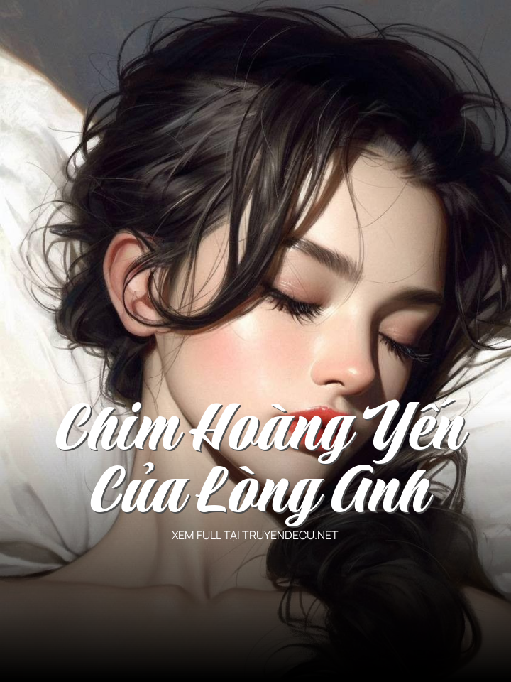 
                            Chim Hoàng Yến Của Lòng Anh