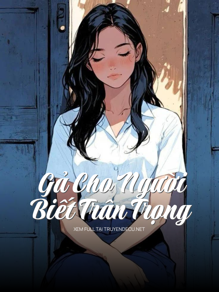 Gả Cho Người Biết Trân Trọng