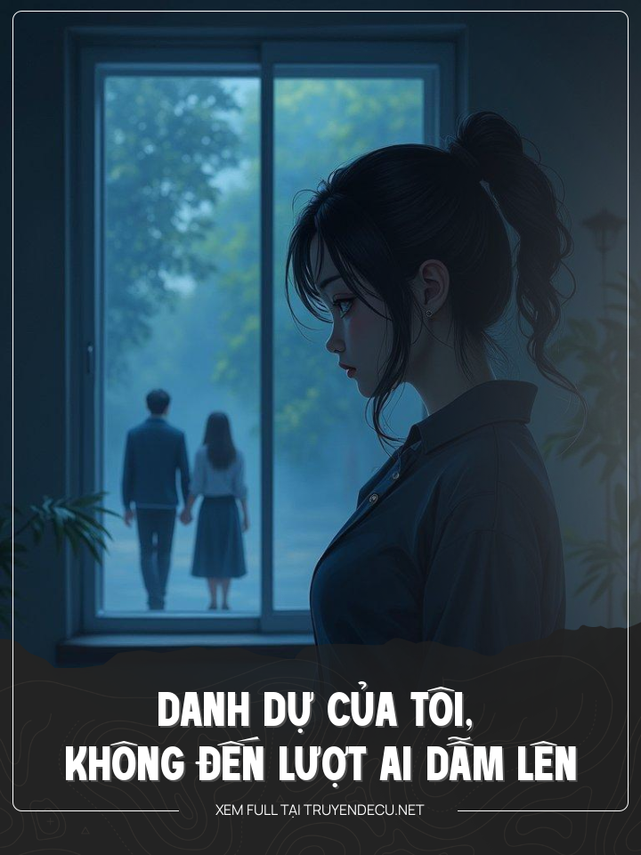 Danh Dự Của Tôi, Không Đến Lượt Ai Dẫm Lên