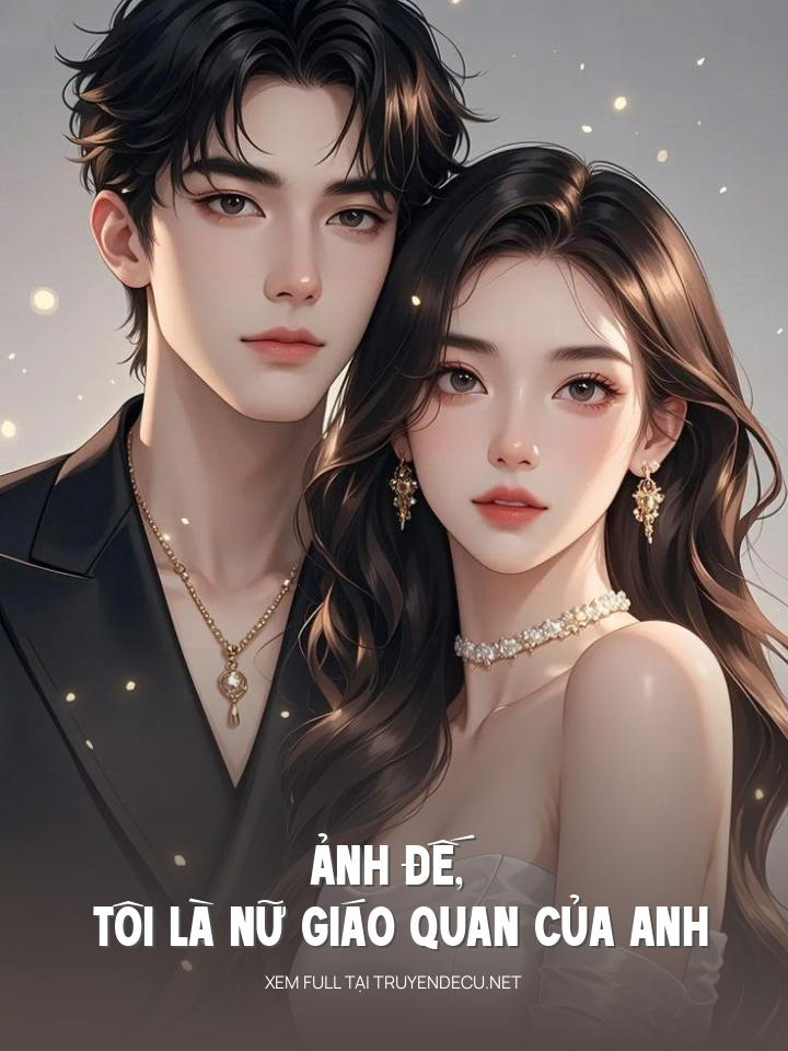 Ảnh Đế, Tôi Là Nữ Giáo Quan Của Anh