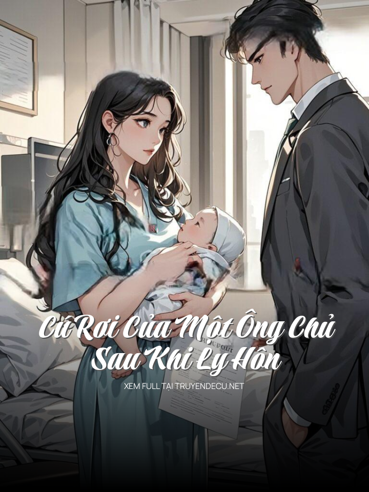 Cú Rơi Của Một Ông Chủ Sau Khi Ly Hôn