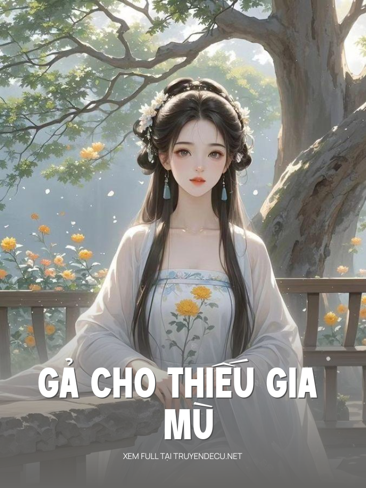 Gả Cho Thiếu Gia Mù